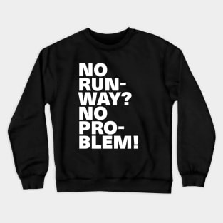 Cool White Text Design No Runway No Problem Crewneck Sweatshirt